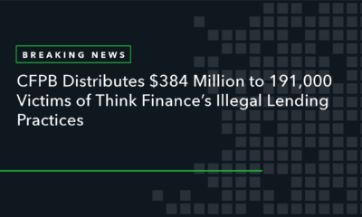 CFPB Distributes $384 Million to 191,000 Victims of Think Finance's Illegal Lending Practices