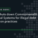 CFPB Shuts Down Commonwealth Financial Systems for Illegal Debt Collection Practices