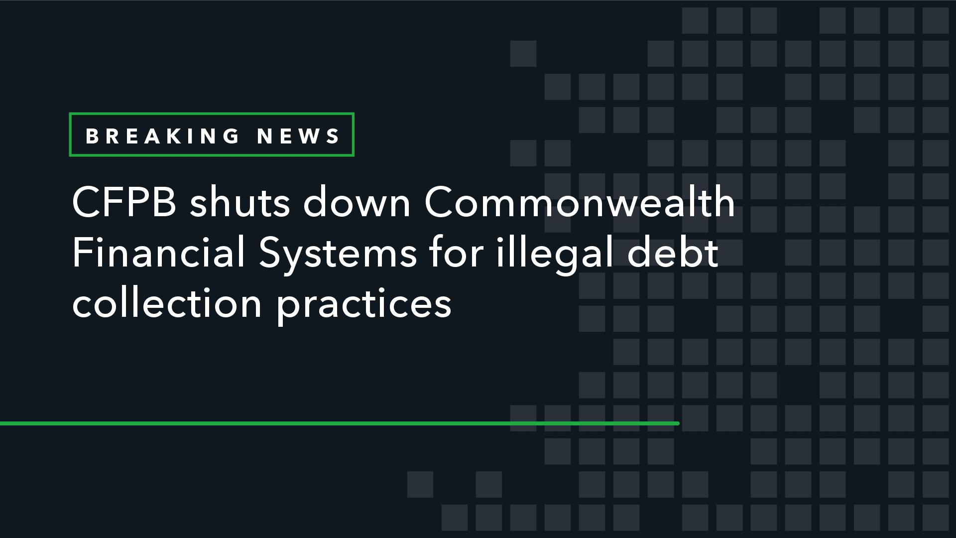 CFPB Shuts Down Commonwealth Financial Systems for Illegal Debt Collection Practices