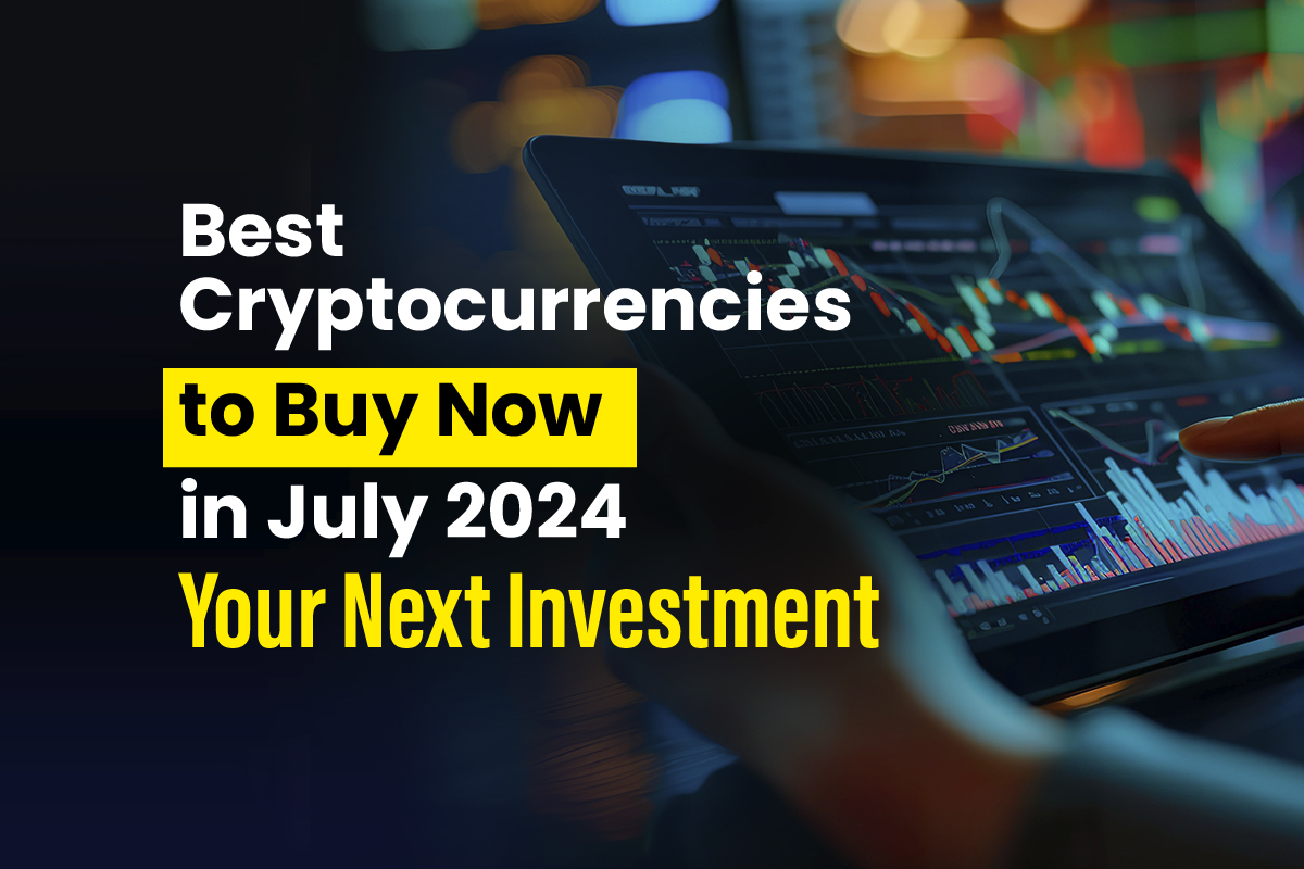 Best Cryptocurrencies to Buy Now in July 2024