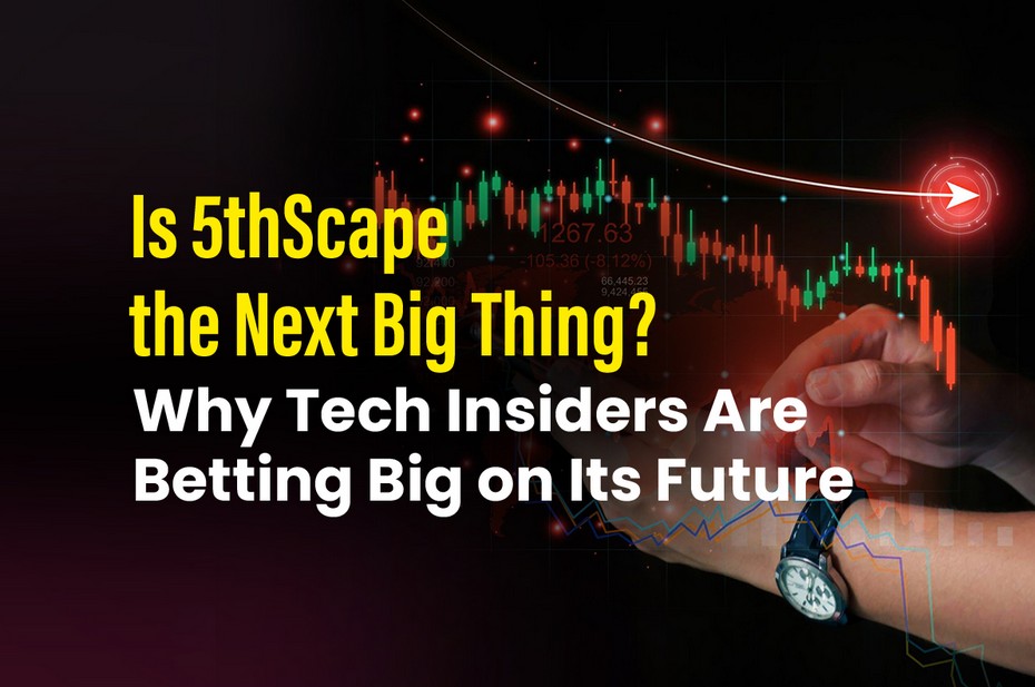 Is 5thScape the Next Big Thing? Why Tech Insiders Are Betting Big on Its Future